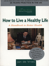 How to Live a Healthy Life (eBook): A Handbook to Better Health